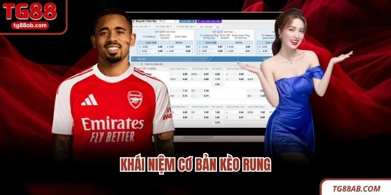 Kèo Rung - Hướng Dẫn Đọc Tỷ Lệ, Nắm Bắt Diễn Biến Trận Đấu 2 Khái niệm cơ bản kèo rung
