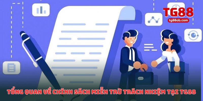 Miễn Trừ Trách Nhiệm TG88 – Quy Định & Điều Khoản Quan Trọng 1 Tổng quan về chính sách miễn trừ trách nhiệm tại TG88