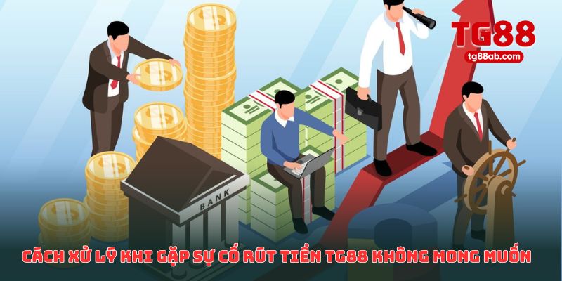 Rút Tiền TG88 Bị Lỗi? Nguyên Nhân & Cách Khắc Phục Nhanh Nhất 4 Cách xử lý khi gặp sự cố rút tiền TG88 không mong muốn
