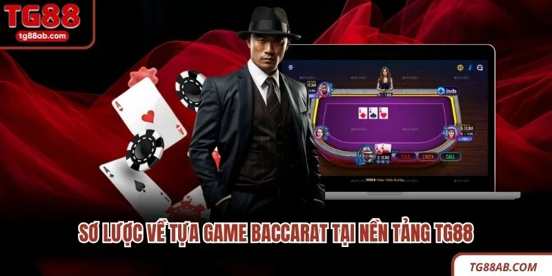 Sơ lược về tựa game Baccarat tại nền tảng TG88